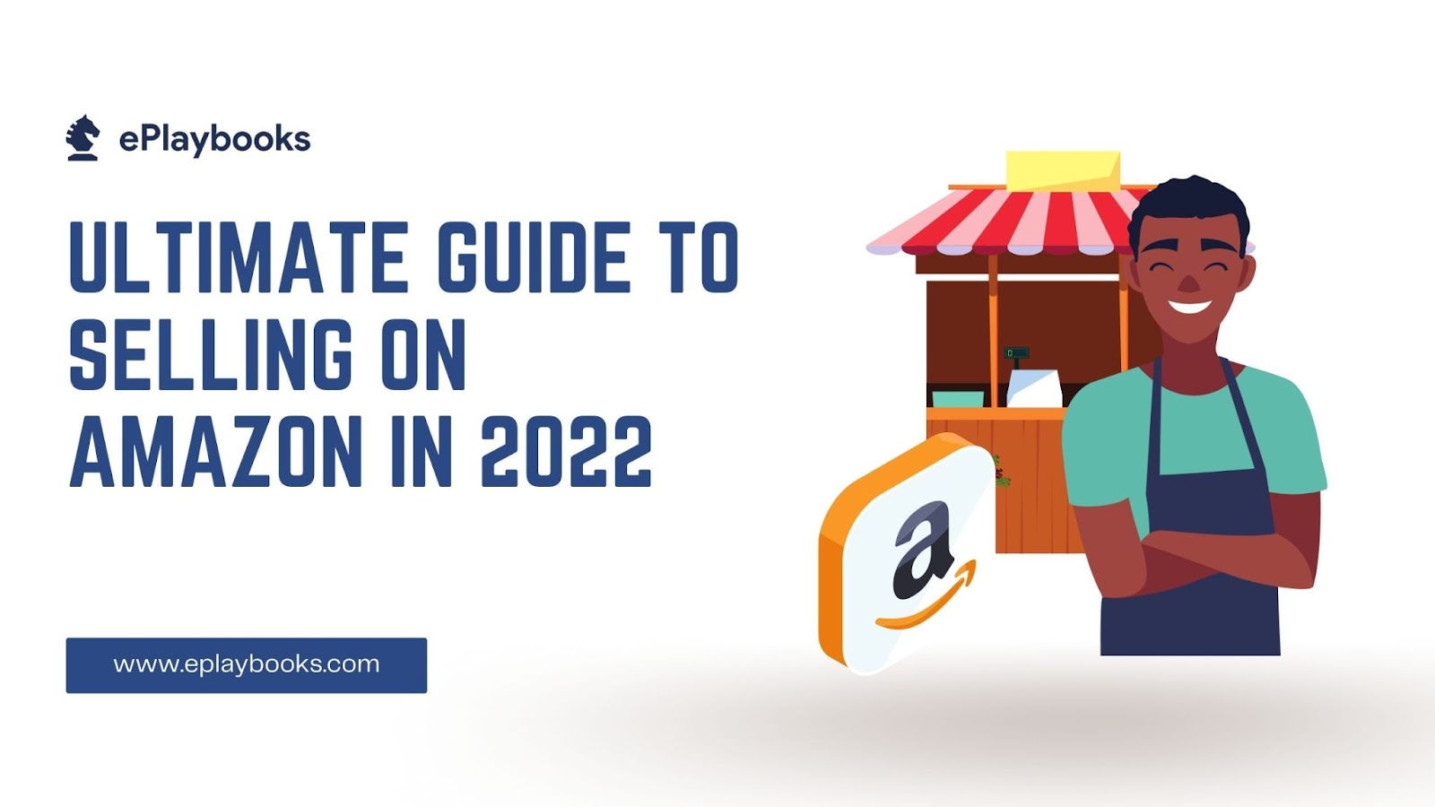 Ultimate Guide to Selling on Amazon in 2022